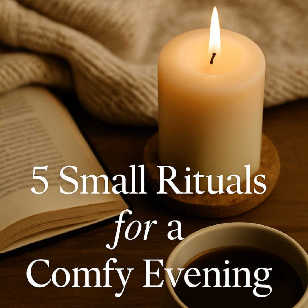 5 Small Rituals for a Comfy Evening